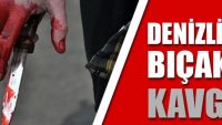 Denizli’de kavgada bir kişi bıçakla yaralandı