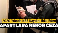 2020 yılında KBS kaydını ihlal eden apartlara rekor ceza