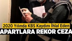 2020 yılında KBS kaydını ihlal eden apartlara rekor ceza