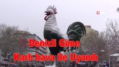 Denizli güne karlı hava ile uyandı.