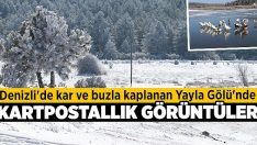 Denizli’de kar ve buzla kaplanan Yayla Gölü’nde kartpostallık görüntüler