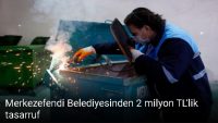 MerkezefendiBelediyesinden 2 milyon TL’lik tasarruf.