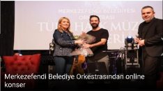 Merkezefendi Belediye Orkestrasından online konser.