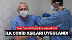 Özel Denizli Cerrahi Hastanesi’nde İlk Covid Aşıları Uygulandı
