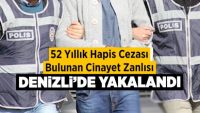Cinayet Zanlısı Denizli’de Yakalandı