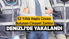 Cinayet Zanlısı Denizli’de Yakalandı