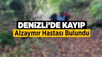 Denizli’de kayıp alzaymır hastası bulundu
