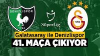 Galatasaray ile Denizlispor 41. maça çıkıyor