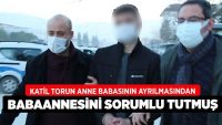 Katil Torun Anne Babasının Ayrılmasından Babaannesini Sorumlu Tutmuş