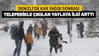 Denizli’de kar yağışı sonrası teleferikle çıkılan yaylaya ilgi arttı