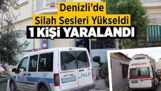 Denizli’de silahlı saldırıya uğrayan kişi yaralandı