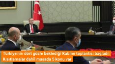 Türkiye’nin dört gözle beklediği Kabine toplantısı başladı.