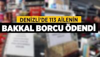 Denizli’de 113 Ailenin Bakkal Borcu Ödendi