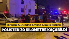 Hırsızlık Suçundan Aranan Alkollü Sürücü, Polisten 30 Kilometre Kaçabildi