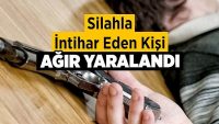 Silahla İntihar Eden Kişi Ağır Yaralandı