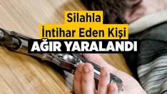 Silahla İntihar Eden Kişi Ağır Yaralandı