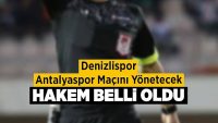 Denizlispor, Antalyaspor Maçını Yönetecek Hakem Belli Oldu