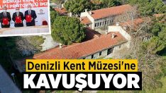 Denizli Kent Müzesi’ne Kavuşuyor