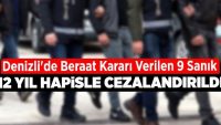 Denizli’de Beraat Kararı Verilen 9 Sanık, 12 Yıl Hapisle Cezalandırıldı !!