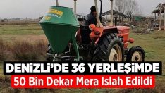 Denizli’de 36 yerleşimde 50 bin dekar mera ıslah edildi !!