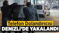 Telefon Dolandırıcısı Denizli’de Yakalandı!!