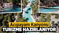 Acıpayam Kanyonu turizme hazırlanıyor!!