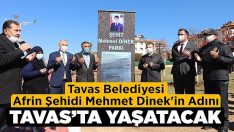 Tavas Belediyesi Afrin Şehidi Mehmet Dinek’in Adını Tavas’ta Yaşatacak