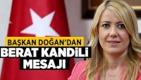 Başkan Doğan’dan Berat Kandili Mesajı!!