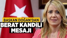 Başkan Doğan’dan Berat Kandili Mesajı!!