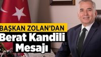 Başkan Zolan’dan Berat Kandili Mesajı!!