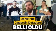 Denizli’de Cinayetin Detayları Belli Oldu