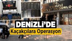 Denizli’de kaçakçılara operasyon!