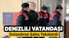 Denizlili Vatandaşı Dolandıran Şahıs Yakalandı