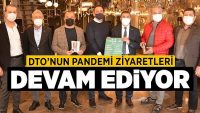 DTO’nun Pandemi Ziyaretleri Devam Ediyor