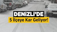 Denizli’ye Kar Geliyor!