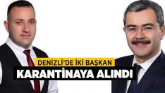 Denizli’de İki Başkan Karantinaya Alındı!!