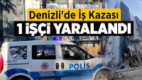 Denizli’de İş Kazası: 1 Yaralı!!