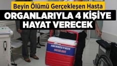Beyin ölümü gerçekleşen hasta organlarıyla 4 kişiye hayat verecek!!