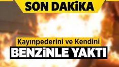 Son Dakika! Kayınpederini ve Kendini Benzinle Yaktı