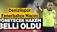 Denizlispor, Fenerbahçe Maçını Yönetecek Hakem Belli Oldu!!