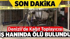 Denizli’de kağıt toplayıcısı, iş hanında ölü bulundu!!
