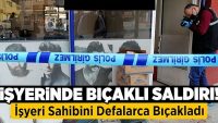 İşyerinde Bıçaklı Saldırı! İşyeri Sahibini Defalarca Bıçakladı!!