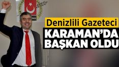 Denizlili Gazeteci Karaman’da Cemiyet Başkanı Oldu!!