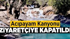 Acıpayam Kanyonu Ziyaretçiye Kapatıldı!!