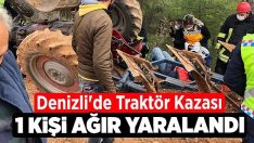 Denizli’de Traktör Kazası: 1 Ağır Yaralı!!