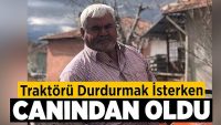 Traktörü durdurmak isterken canından oldu!!
