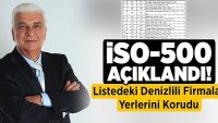 İSO-500 Açıklandı! Listedeki Denizlili Firmalar Yerlerini Korudu!!