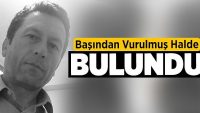 Başından Vurulmuş Halde Bulundu!!