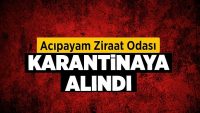 Acıpayam Ziraat Odası Karantinaya Alındı!!