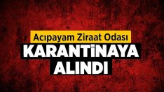 Acıpayam Ziraat Odası Karantinaya Alındı!!